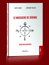 Haiti - Literature : «Le massacre de Jérémie - opération vengeance»