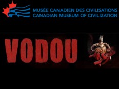 Haiti - Religion : Exhibition «Vodou» at the Canadian Museum of Civilization