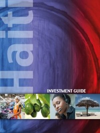Haiti - Economy : An indispensable guide to make investments in Haiti