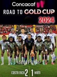 Haiti - Gold Cup W 2024 : Our Grenadières lost 2-1 against the «Ticas» of Costa Rica (Video)