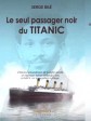 iciHaiti - Book : The only black passenger of the Titanic was Haitian