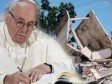 Haïti - Religion : Aide de 200,000 euros du Pape François