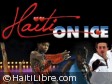 Haiti - Tourism : «Haiti On Ice», a large ice show in the country !